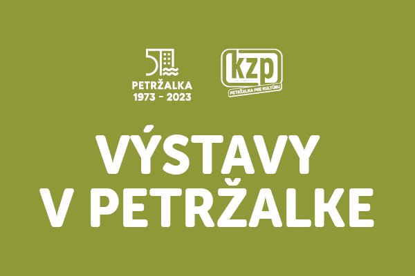 VÝSTAVY V PETRŽALKE
