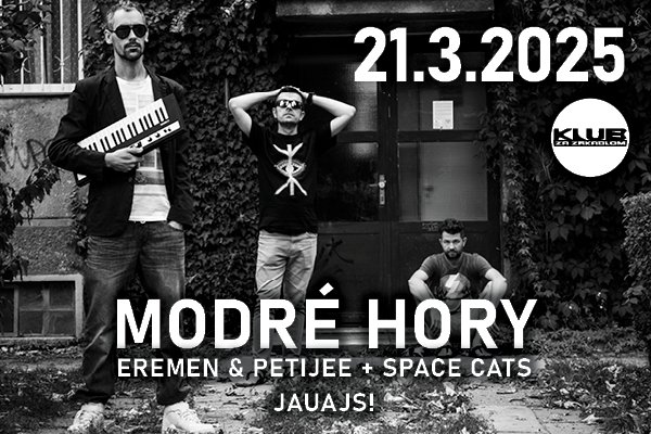 KLUB ZA ZRKLADOM / MODRÉ HORY A EREMEN & PETIJEE a JAUAJS!