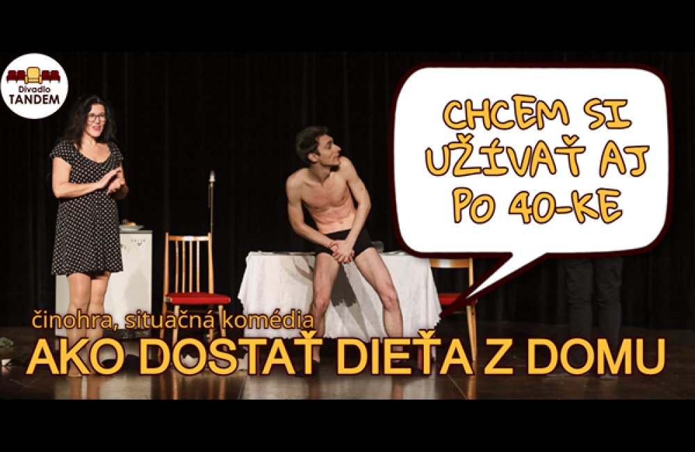 DIVADLO TANDEM - AKO DOSTAŤ DIEŤA Z DOMU