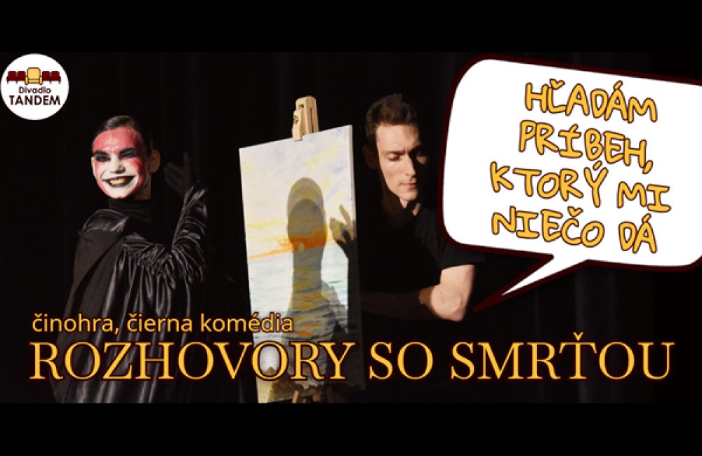 DIVADLO TANDEM - ROZHOVORY SO SMRŤOU