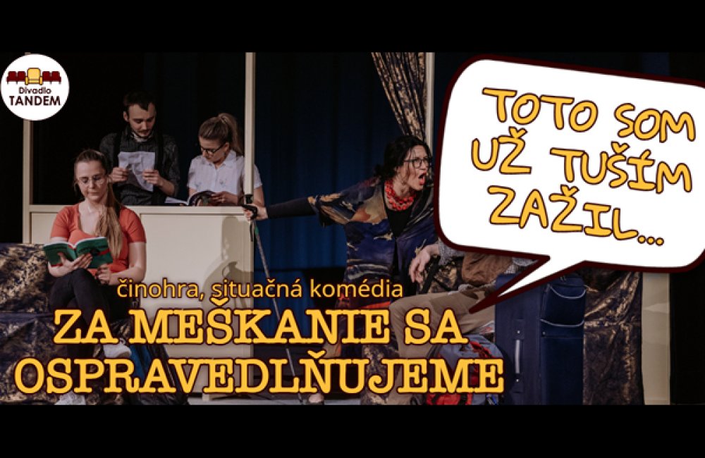 DIVADLO TANDEM - ZA MEŠKANIE SA OSPRAVEDLŇUJEME