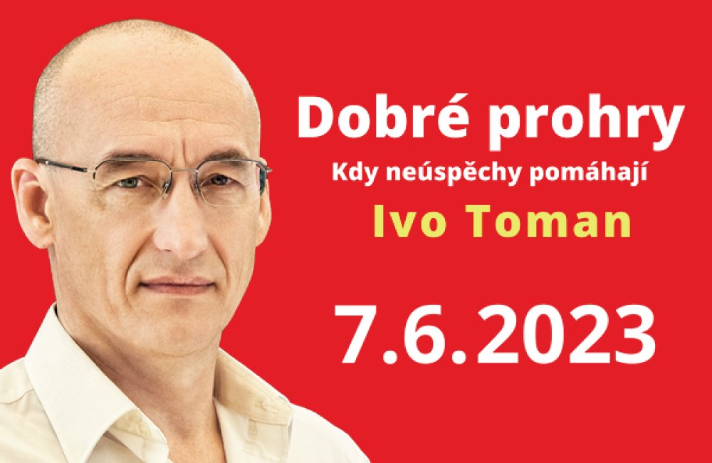 IVO TOMAN - DOBRÉ PROHRY – KDY NEÚSPĚCHY POMÁHAJÍ